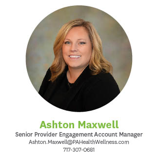 Ashton Maxwell, Senior Provider Engagement Account Manager, Ashton.Maxwell@PAHealthWellness.com, 717.307.0681