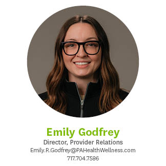 Emily Godfrey Director, Provider Relations Emily.R.Godfrey@PAHealthWellness.com 717.704.7586