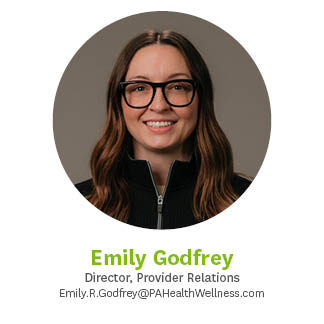 Emily Godfrey Director, Provider Relations Emily.R.Godfrey@PAHealthWellness.com 717.704.7586