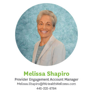 Melissa Shapiro, Provider Engagement Account Manager, Melissa.Shapiro@PAHealthWellness.com 445.225.8784