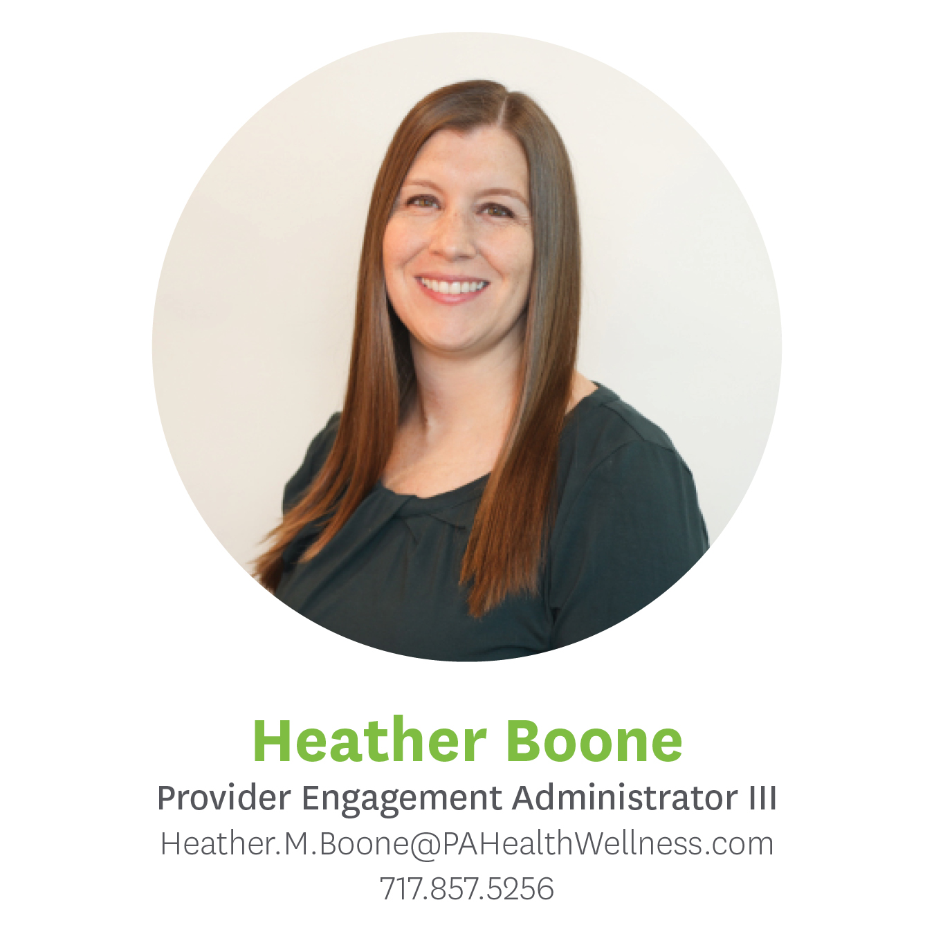 Heather Boone, Provider Engagement Administrator 3, Heather.M.Boone@pahealthwellness.com, 717.857.5256