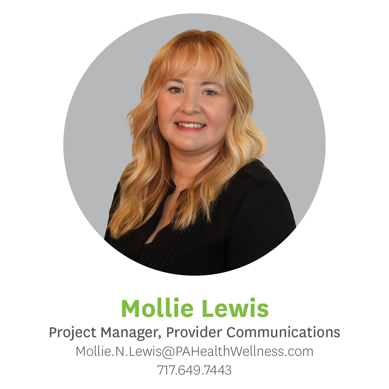 Mollie Lewis, Project Manager, Provider Communications, Mollie.N.Lewis@pahealthwellness.com, 717.649.7443