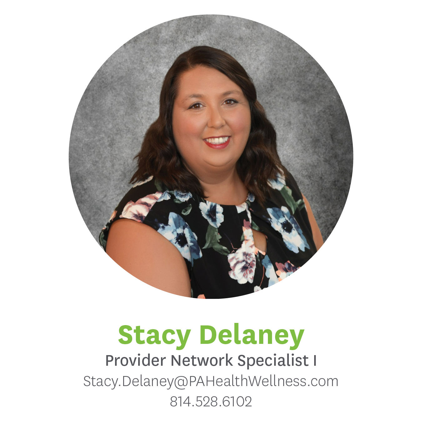 Stacy Delaney, Provider Network Specialist I, Stacy.Delaney@pahealthwellness.com, 814.528.6102